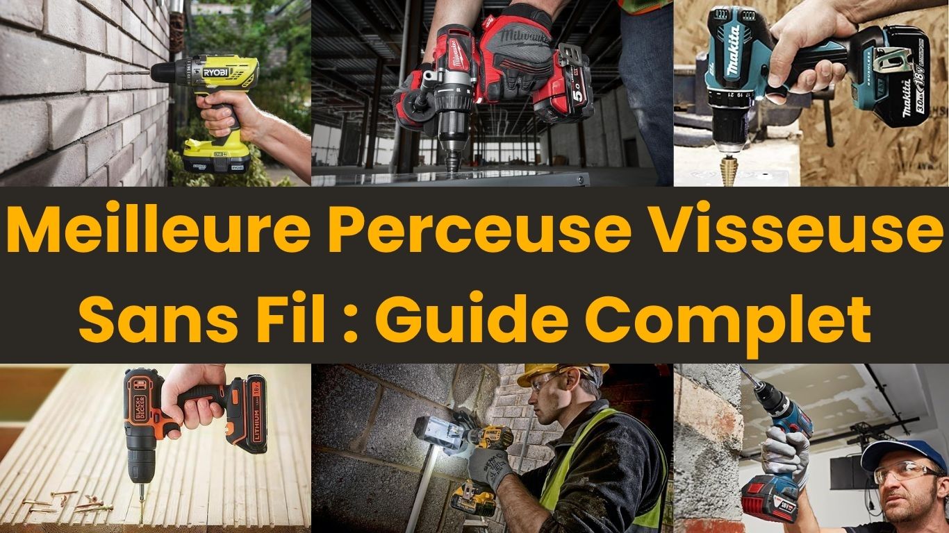 meilleure perceuse visseuse sans fil guide comparatif