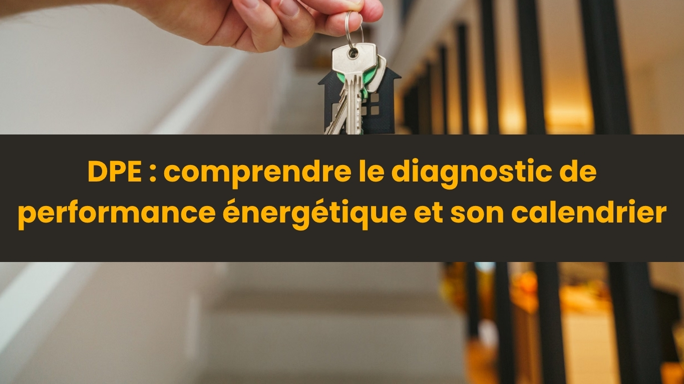 clés de logement pour comprendre le DPE avant de louer ou vendre
